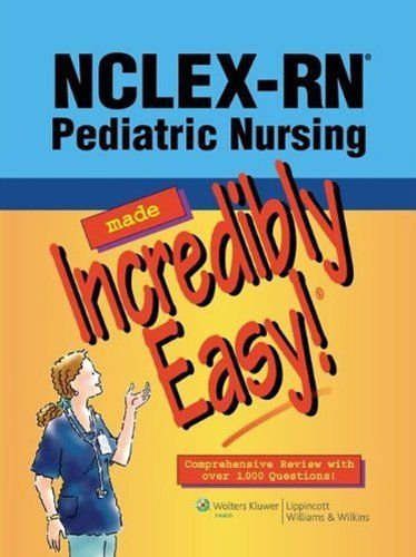 Pediatric Nursing Made Incredibly Easy 